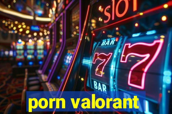 porn valorant